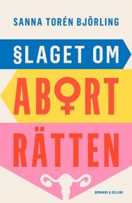 Välskrivet och viktigt reportage om kvinnans rätt till sin egen kropp